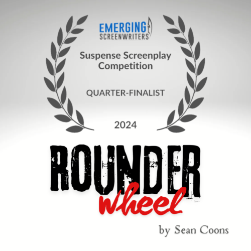 Rounder Wheel by Sean Coons is a quarter-finalist in the 2024 Emerging Screenwriters Suspense Screenplay Competition.